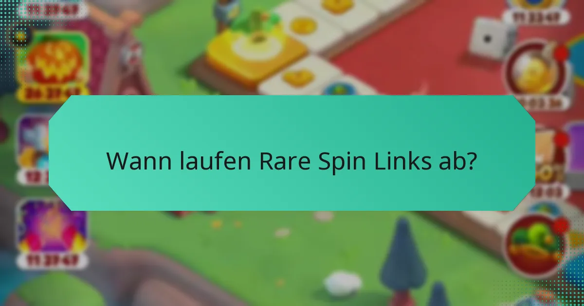 Wann laufen Rare Spin Links ab?