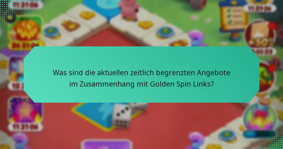 Was sind die aktuellen zeitlich begrenzten Angebote im Zusammenhang mit Golden Spin Links?