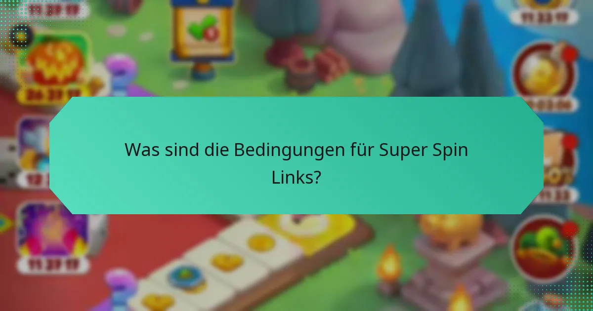 Was sind die Bedingungen für Super Spin Links?