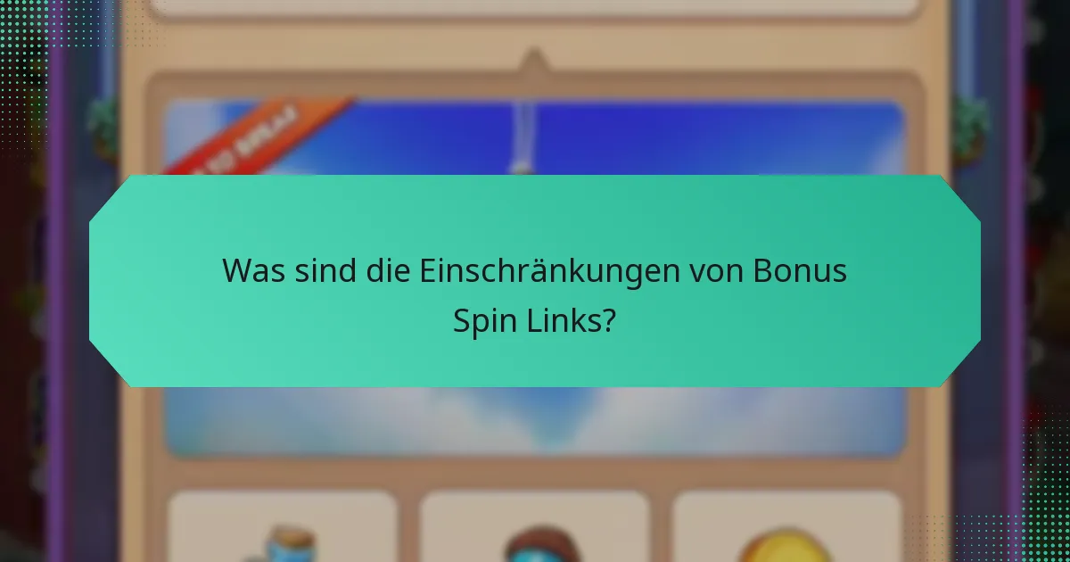 Was sind die Einschränkungen von Bonus Spin Links?