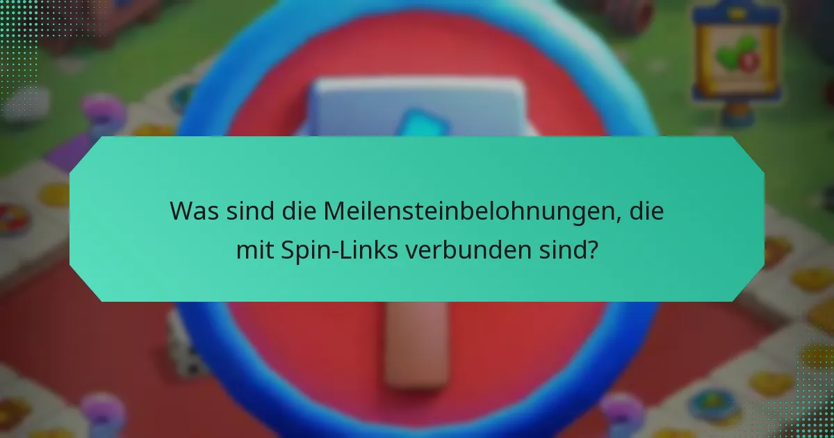 Was sind die Meilensteinbelohnungen, die mit Spin-Links verbunden sind?