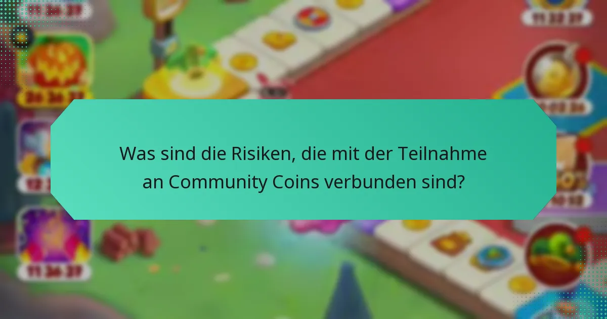 Was sind die Risiken, die mit der Teilnahme an Community Coins verbunden sind?