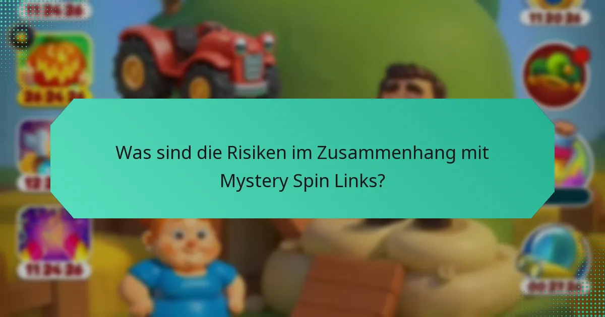 Was sind die Risiken im Zusammenhang mit Mystery Spin Links?