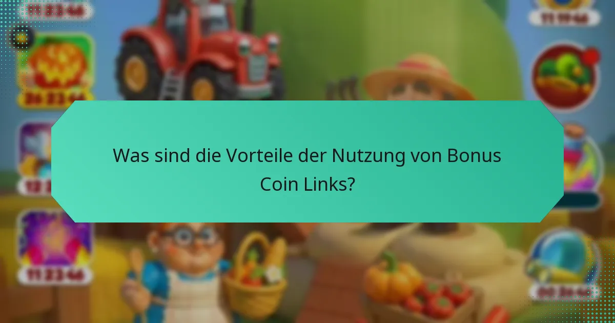 Was sind die Vorteile der Nutzung von Bonus Coin Links?