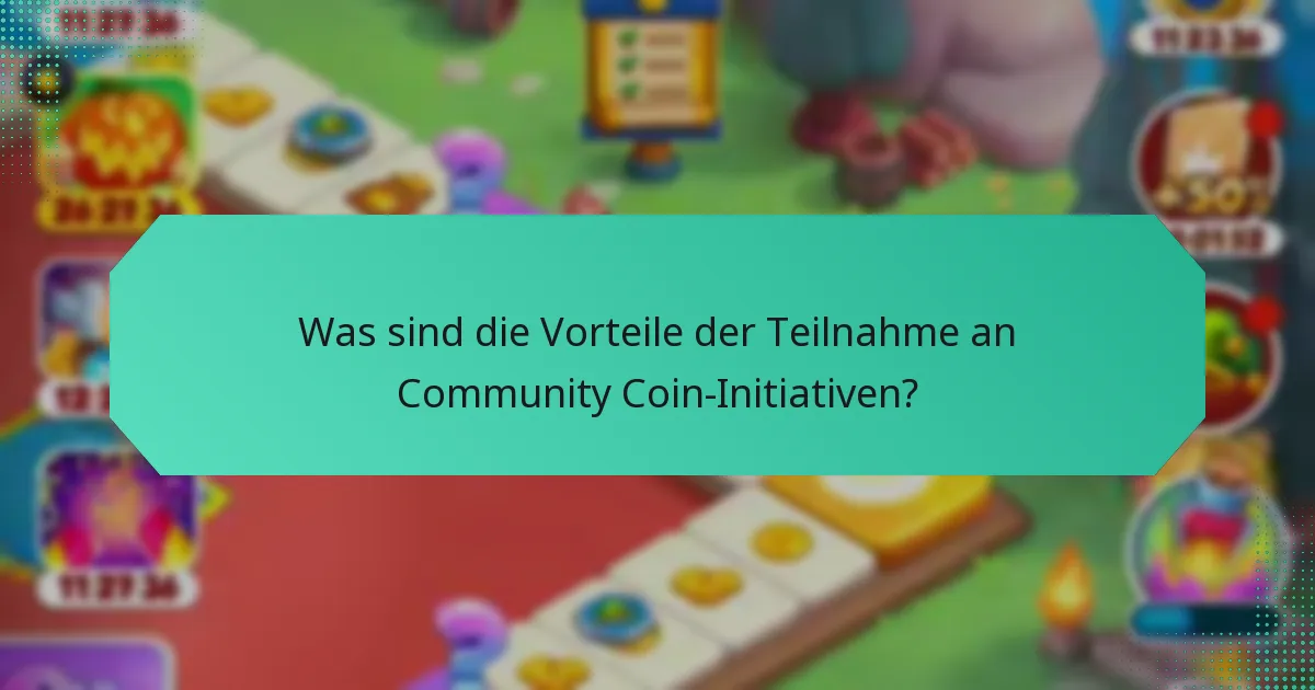 Was sind die Vorteile der Teilnahme an Community Coin-Initiativen?