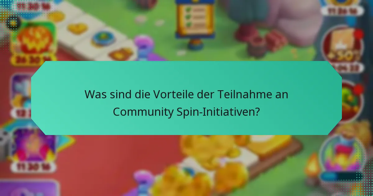 Was sind die Vorteile der Teilnahme an Community Spin-Initiativen?