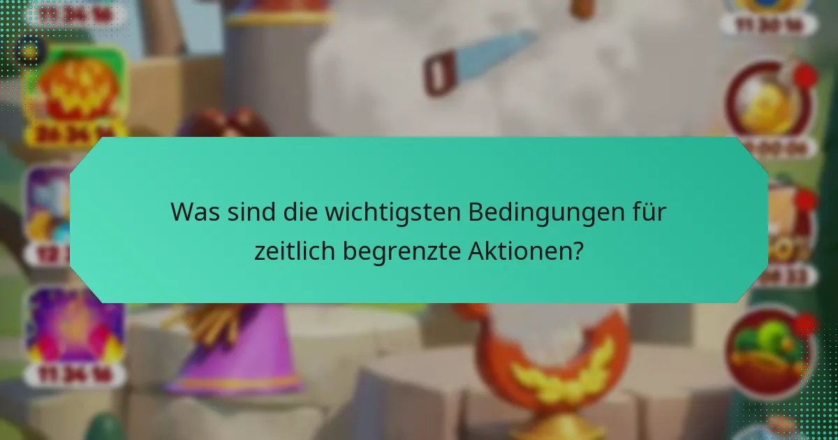 Was sind die wichtigsten Bedingungen für zeitlich begrenzte Aktionen?