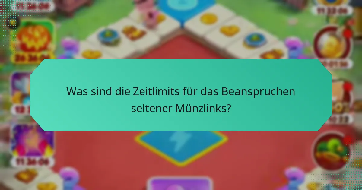 Was sind die Zeitlimits für das Beanspruchen seltener Münzlinks?