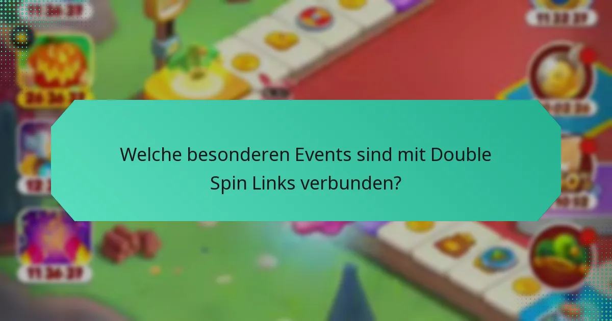 Welche besonderen Events sind mit Double Spin Links verbunden?