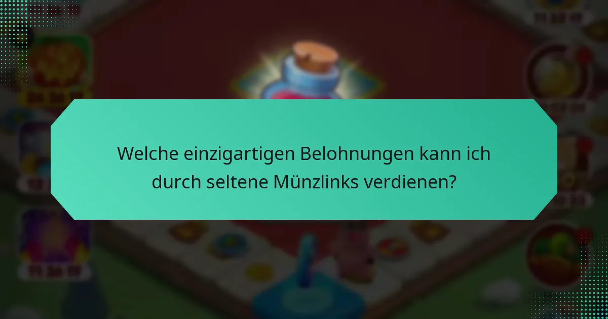 Welche einzigartigen Belohnungen kann ich durch seltene Münzlinks verdienen?