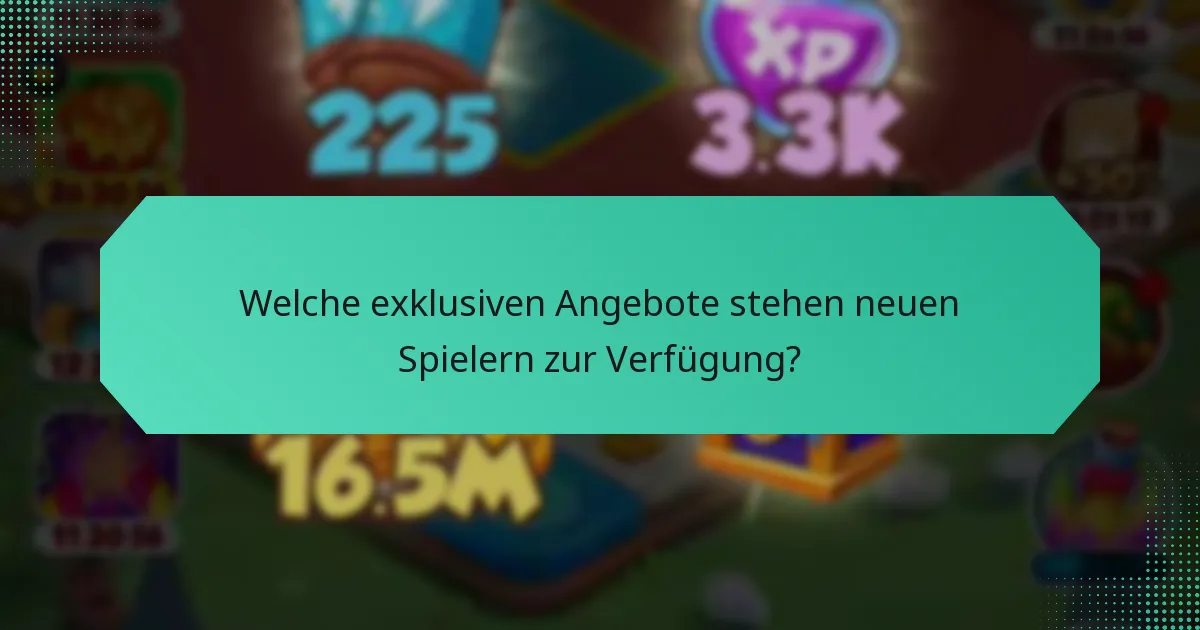 Welche exklusiven Angebote stehen neuen Spielern zur Verfügung?