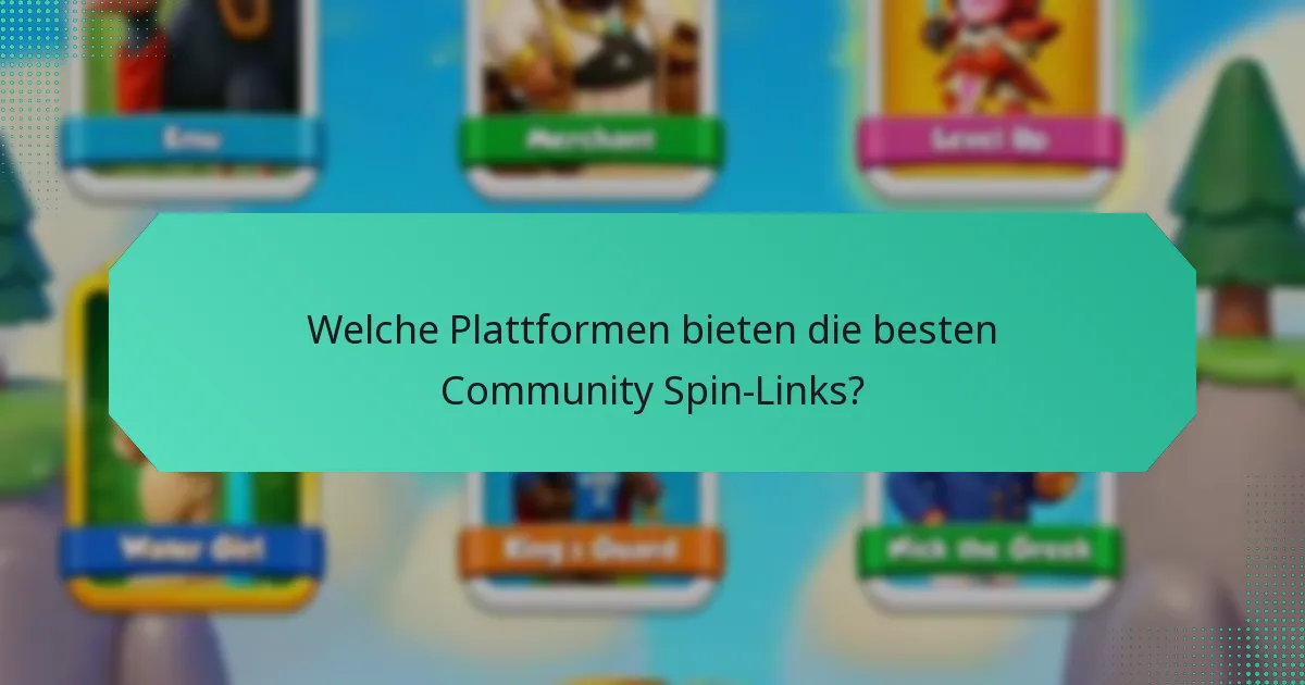 Welche Plattformen bieten die besten Community Spin-Links?
