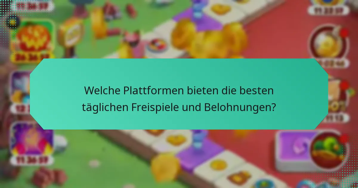 Welche Plattformen bieten die besten täglichen Freispiele und Belohnungen?
