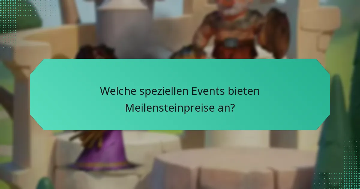 Welche speziellen Events bieten Meilensteinpreise an?