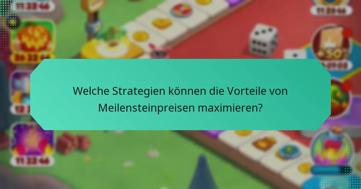 Welche Strategien können die Vorteile von Meilensteinpreisen maximieren?
