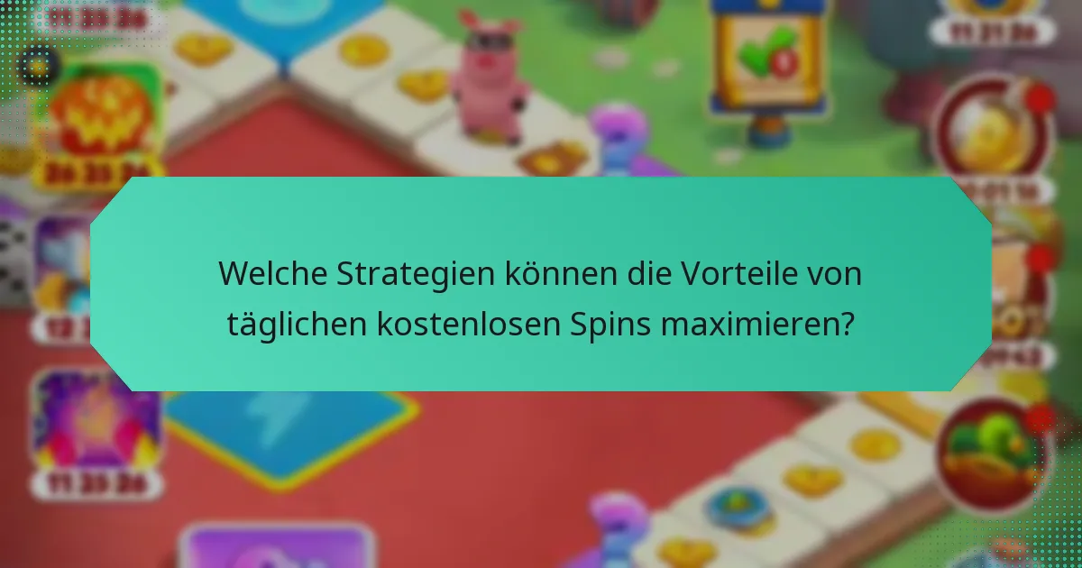 Welche Strategien können die Vorteile von täglichen kostenlosen Spins maximieren?
