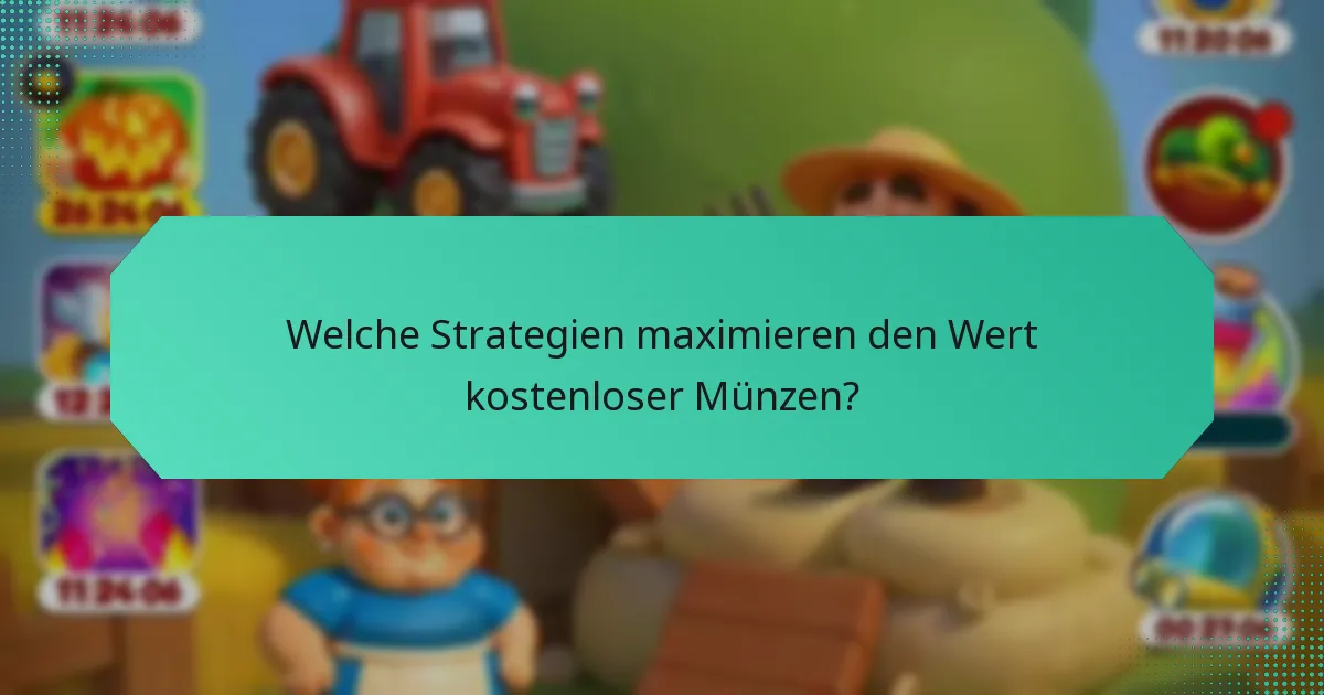 Welche Strategien maximieren den Wert kostenloser Münzen?