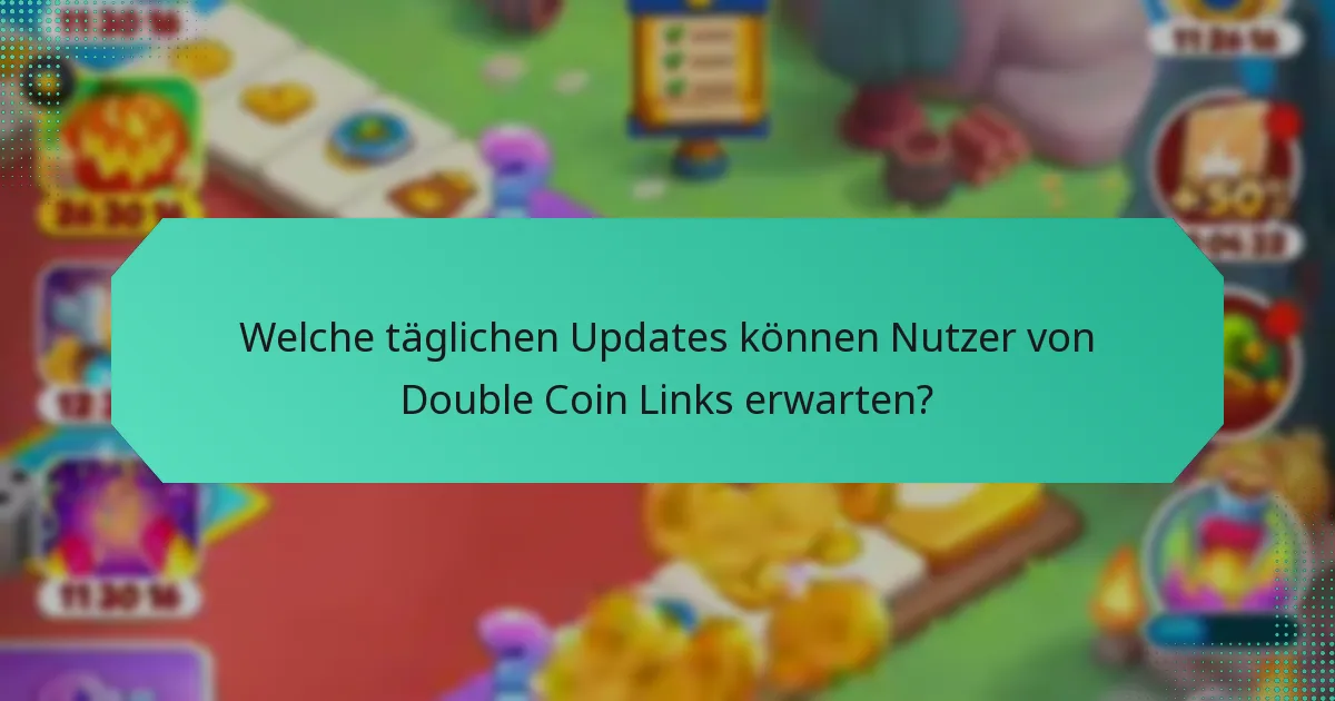 Welche täglichen Updates können Nutzer von Double Coin Links erwarten?