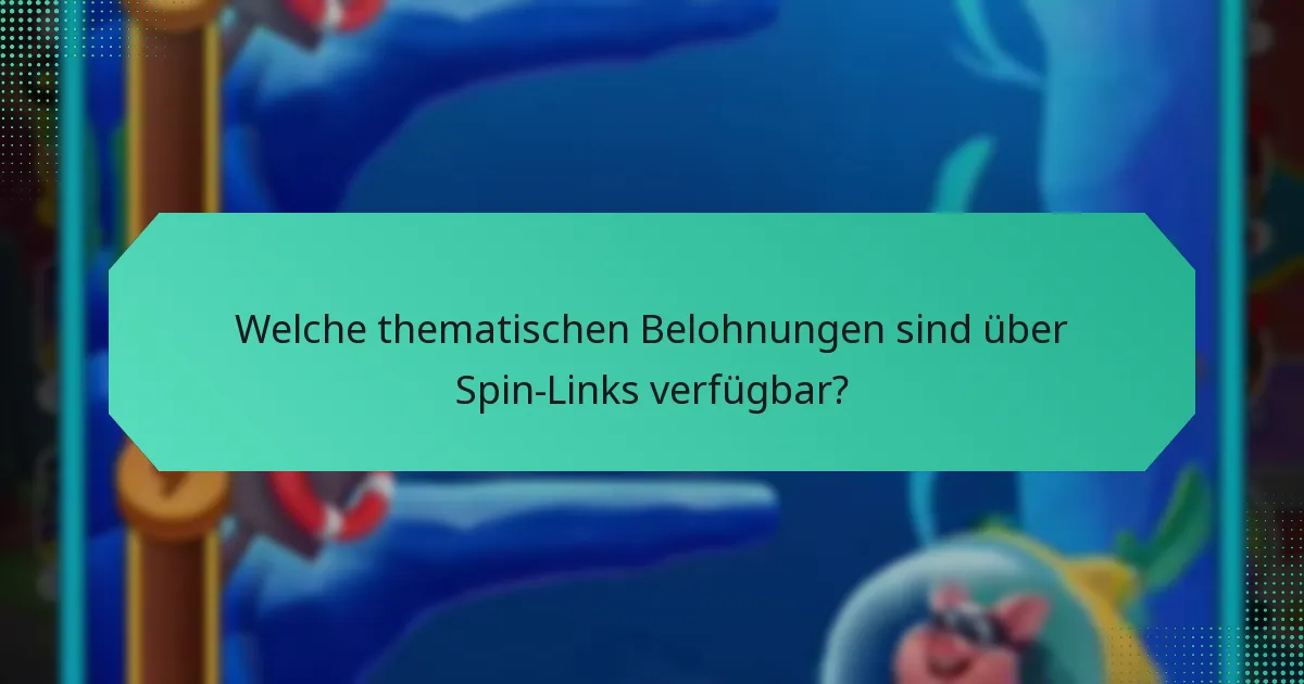 Welche thematischen Belohnungen sind über Spin-Links verfügbar?