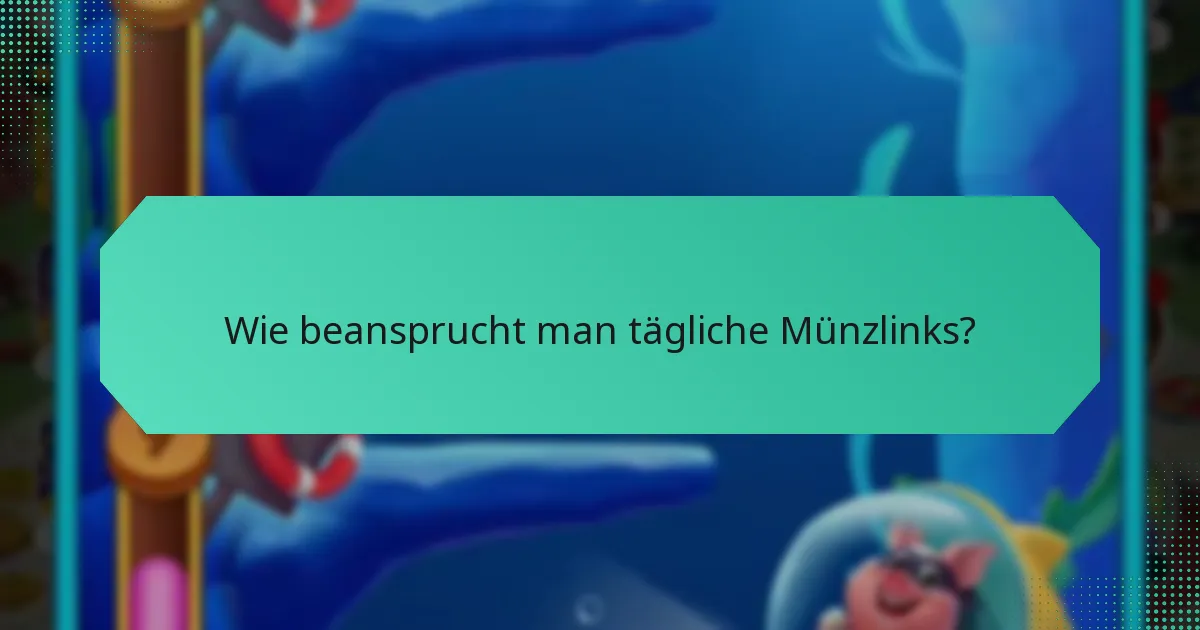 Wie beansprucht man tägliche Münzlinks?