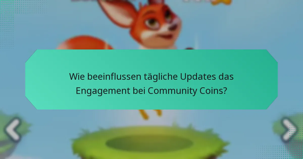Wie beeinflussen tägliche Updates das Engagement bei Community Coins?