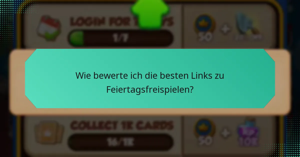 Wie bewerte ich die besten Links zu Feiertagsfreispielen?