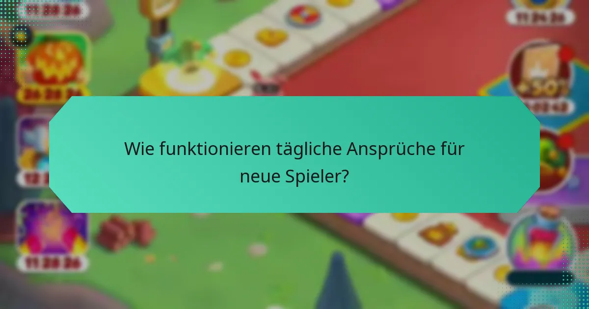 Wie funktionieren tägliche Ansprüche für neue Spieler?