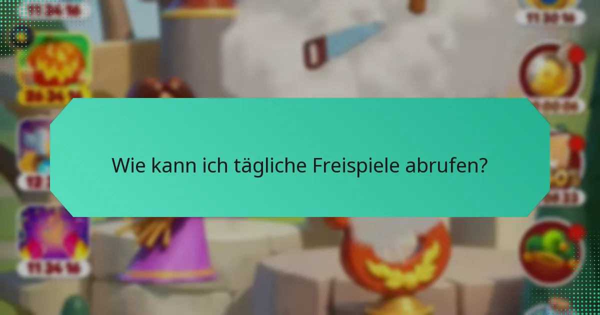 Wie kann ich tägliche Freispiele abrufen?