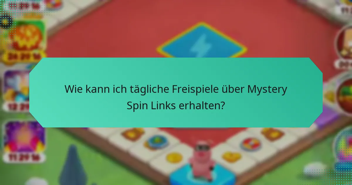 Wie kann ich tägliche Freispiele über Mystery Spin Links erhalten?