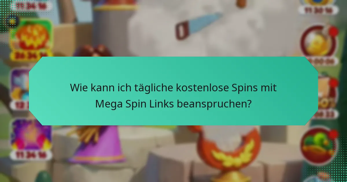Wie kann ich tägliche kostenlose Spins mit Mega Spin Links beanspruchen?