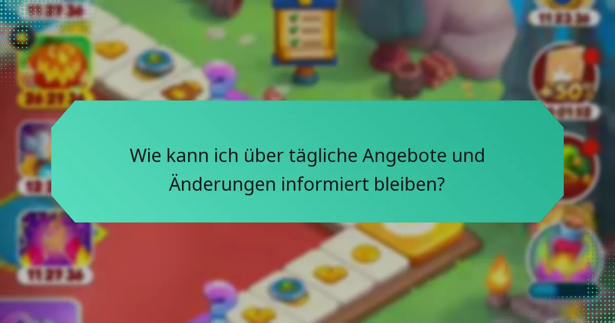 Wie kann ich über tägliche Angebote und Änderungen informiert bleiben?