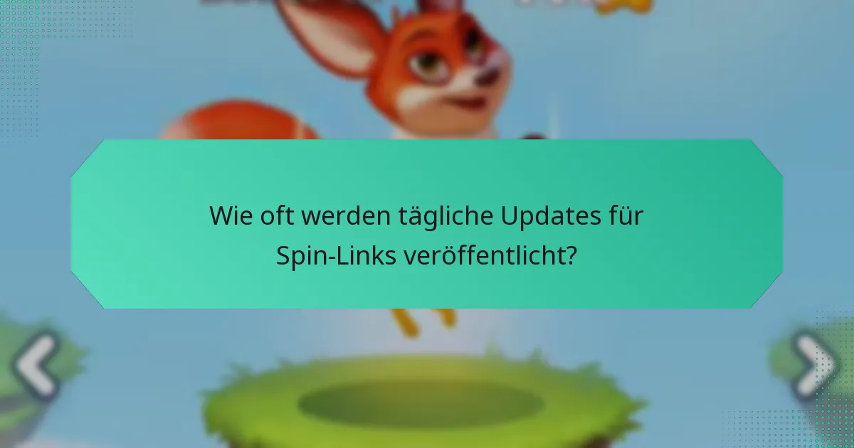 Wie oft werden tägliche Updates für Spin-Links veröffentlicht?