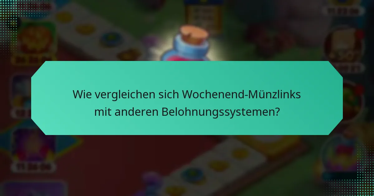 Wie vergleichen sich Wochenend-Münzlinks mit anderen Belohnungssystemen?